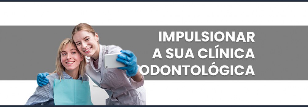 COMO IMPULSIONAR A MARCA DE SUA CLÍNICA ODONTOLÓGICA